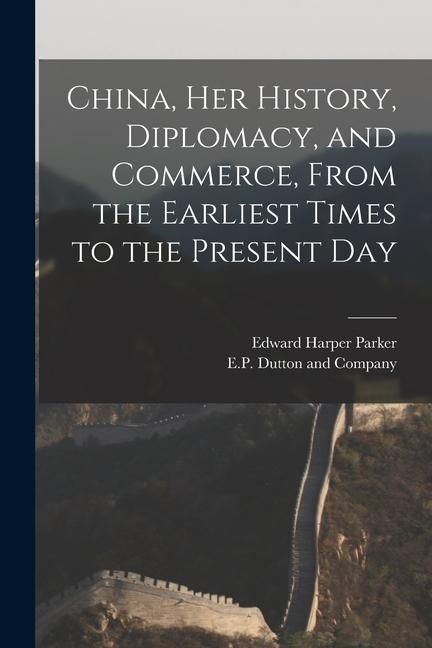 Produktbild: China, her History, Diplomacy, and Commerce, From the Earliest Times to the Present Day