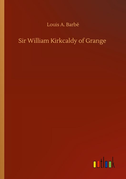 Produktbild: Sir William Kirkcaldy of Grange