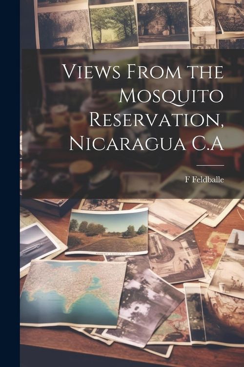 Produktbild: Views From the Mosquito Reservation, Nicaragua C.A