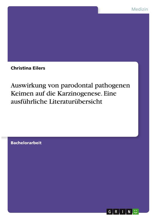 Produktbild: Auswirkung von parodontal pathogenen Keimen auf die Karzinogenese. Eine ausf&uuml;hrliche Literatur&uuml;bersicht