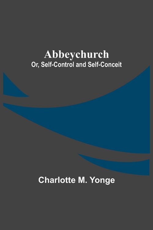Produktbild: Abbeychurch; Or, Self-Control and Self-Conceit