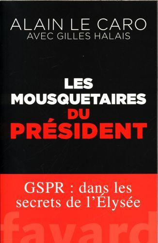 Produktbild: Les mousquetaires du Pr&eacute;sident : GSPR : dans les secrets de l'Elys&eacute;e