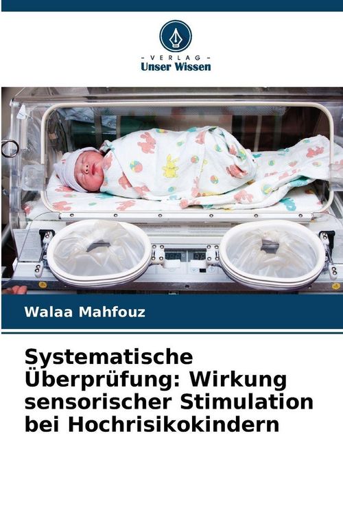 Produktbild: Systematische &Uuml;berpr&uuml;fung: Wirkung sensorischer Stimulation bei Hochrisikokindern