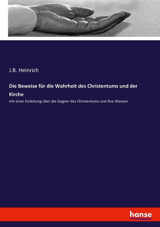 Produktbild: Die Beweise f&uuml;r die Wahrheit des Christentums und der Kirche