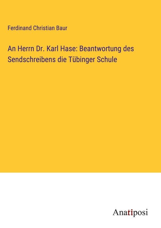 Produktbild: An Herrn Dr. Karl Hase: Beantwortung des Sendschreibens die T&uuml;binger Schule