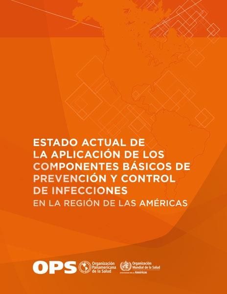 Produktbild: Estado actual de la aplicaci&oacute;n de los componentes b&aacute;sicos de prevenci&oacute;n y control de infecciones en la Regi&oacute;n de las Am&eacute;ricas