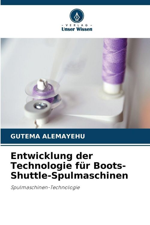 Produktbild: Entwicklung der Technologie f&uuml;r Boots-Shuttle-Spulmaschinen