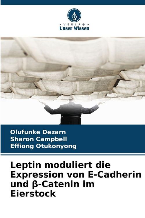 Produktbild: Leptin moduliert die Expression von E-Cadherin und &iquest;-Catenin im Eierstock