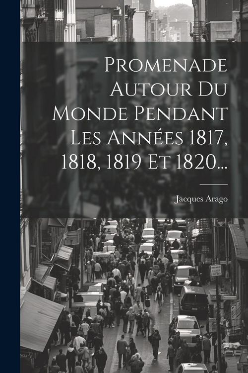Produktbild: Promenade Autour Du Monde Pendant Les Ann&eacute;es 1817, 1818, 1819 Et 1820...
