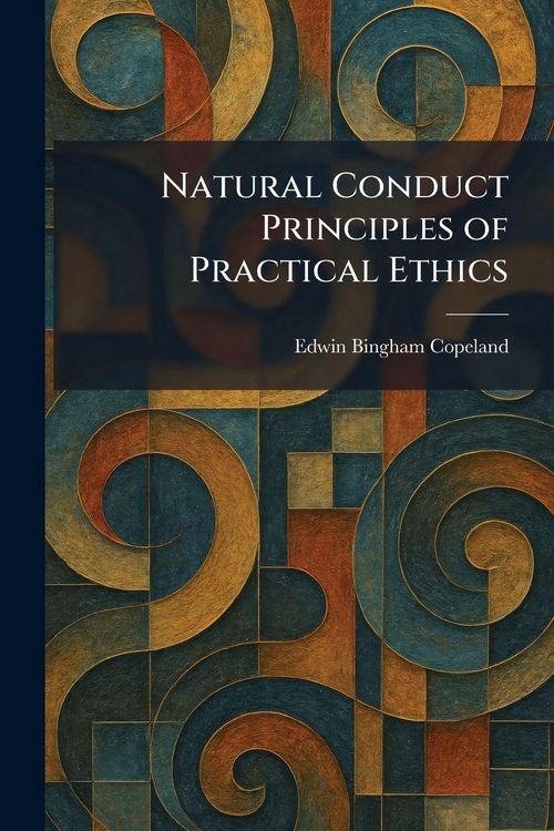 Produktbild: Natural Conduct Principles of Practical Ethics