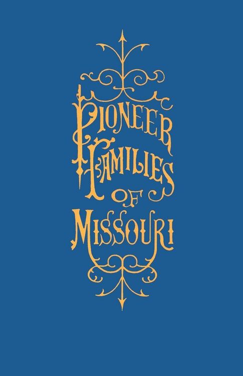 Produktbild: A History of the Pioneer Families of Missouri, with Numerous Sketches, Anecdotes, Adventures, etc., Relating to Early Days in Missouri
