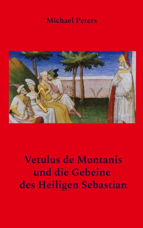 Produktbild: Vetulus de Montanis und die Gebeine des Heiligen Sebastian