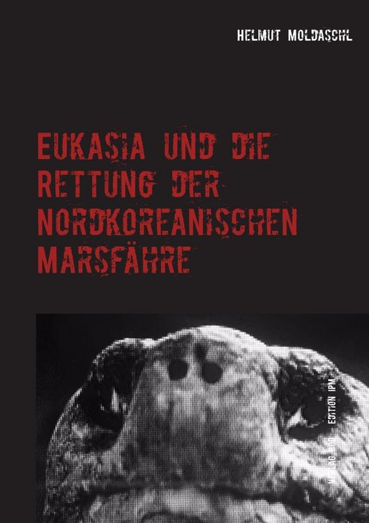 Produktbild: Eukasia und die Rettung der Nordkoreanischen Marsf&auml;hre