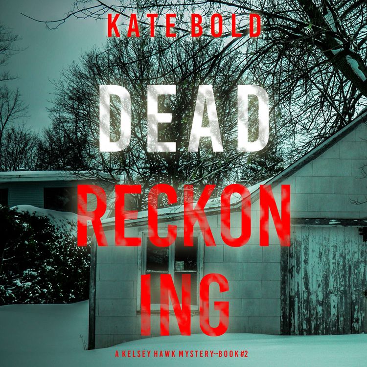 Produktbild: Dead Reckoning (A Kelsey Hawk FBI Suspense Thriller&mdash;Book Two)