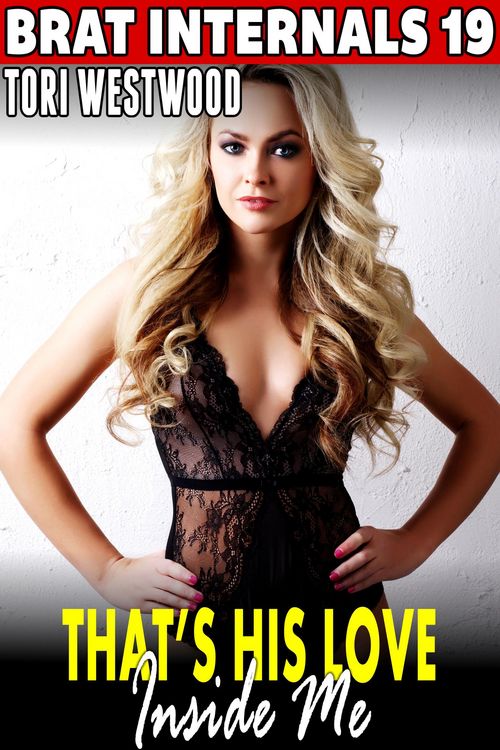 Produktbild: That's His Love Inside Me! : Brat Internals 19 (Rough Sex Erotica Breeding Erotica Pregnancy Erotica Virgin Erotica First Time Erotica Brat Erotica Ag
