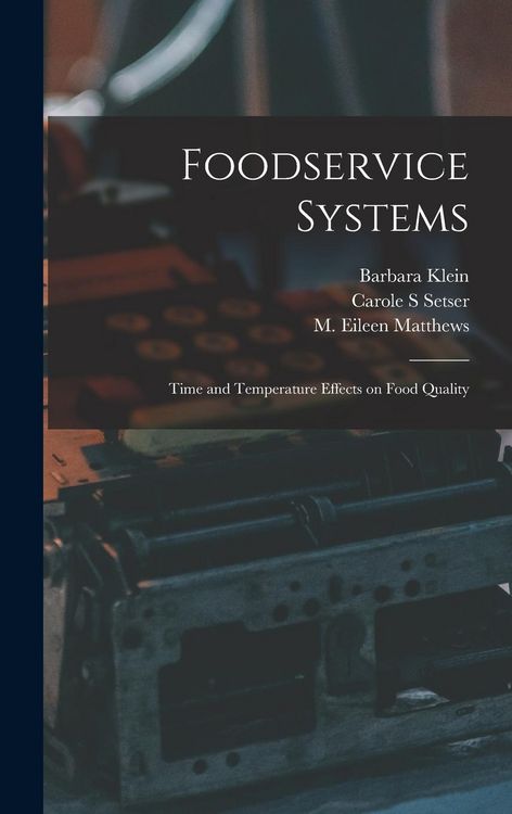 Foodservice Systems: Time and Temperature Effects on Food Quality