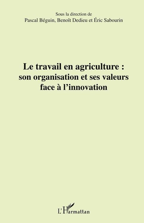 Produktbild: Le travail en agriculture : son organisation et ses valeurs face &agrave; l'innovation