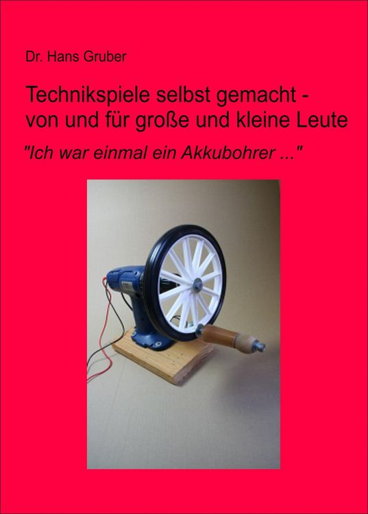 Produktbild: Technikspiele selbst gemacht - von und f&uuml;r kleine und gro&szlig;e Leute