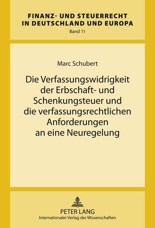 Produktbild: Die Verfassungswidrigkeit der Erbschaft- und Schenkungsteuer und die verfassungsrechtlichen Anforderungen an eine Neuregelung