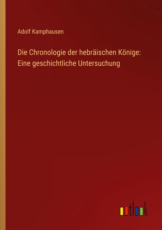 Produktbild: Die Chronologie der hebr&auml;ischen K&ouml;nige: Eine geschichtliche Untersuchung