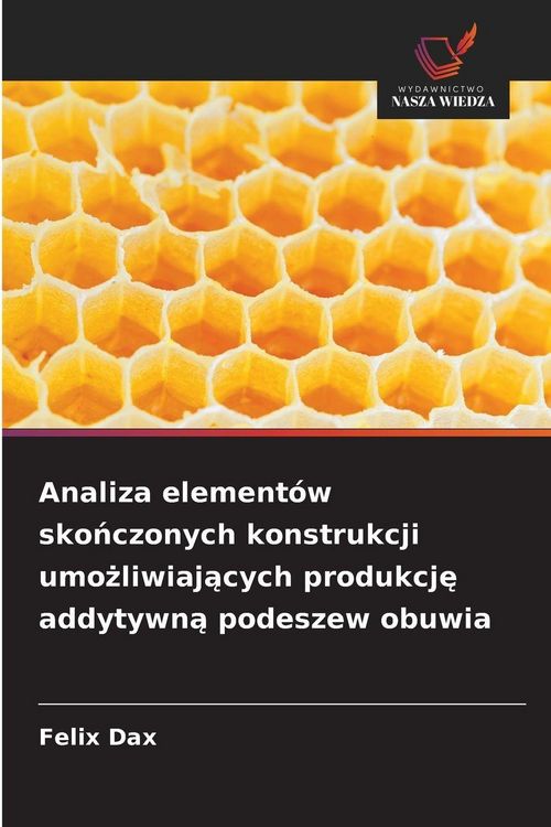 Produktbild: Analiza element&oacute;w sko&iquest;czonych konstrukcji umo&iquest;liwiaj&iquest;cych produkcj&iquest; addytywn&iquest; podeszew obuwia