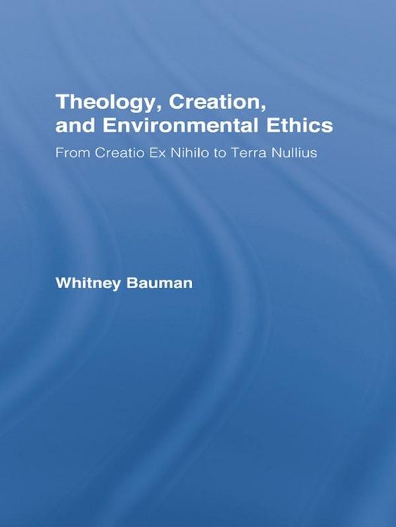 Produktbild: Theology, Creation, and Environmental Ethics
