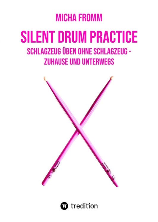 Produktbild: Silent Drum Practice - interaktives Schlagzeugbuch mit 30 &Uuml;bungen und 38 Videos f&uuml;r Anf&auml;nger*innen und Fortgeschrittene