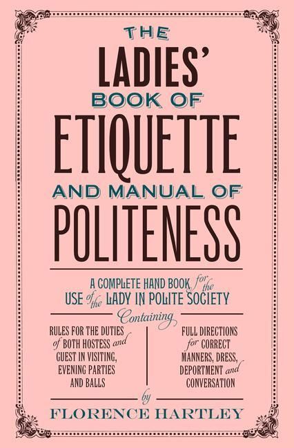 Produktbild: The Ladies' Book of Etiquette and Manual of Politeness