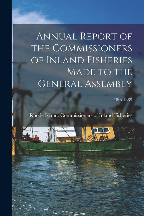 Produktbild: Annual Report of the Commissioners of Inland Fisheries Made to the General Assembly; 18th 1889
