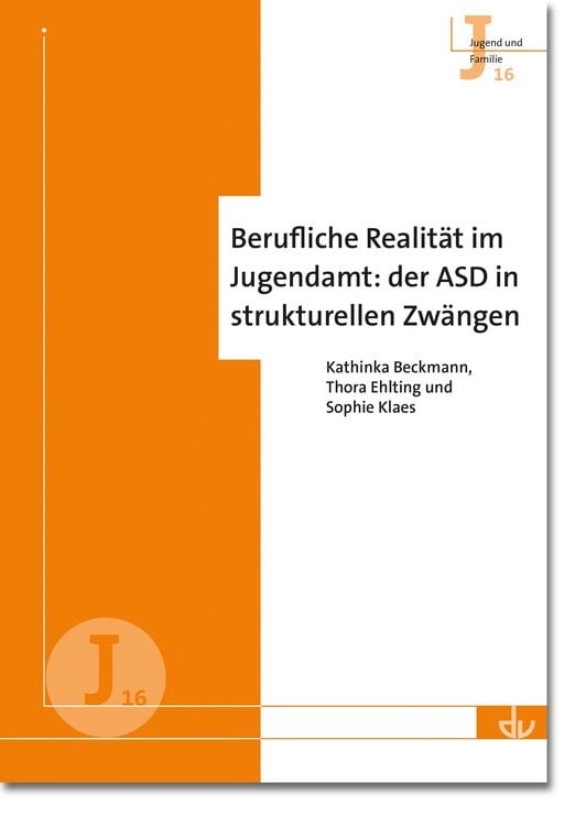 Produktbild: Berufliche Realit&auml;t im Jugendamt: der ASD in strukturellen Zw&auml;ngen (J 16)