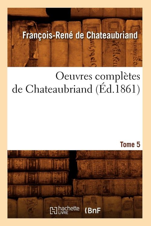 Produktbild: Oeuvres compl&egrave;tes de Chateaubriand. Tome 5 (&Eacute;d.1861)
