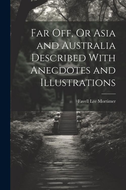 Produktbild: Far Off, Or Asia and Australia Described With Anecdotes and Illustrations