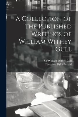 Produktbild: A Collection of the Published Writings of William Withey Gull
