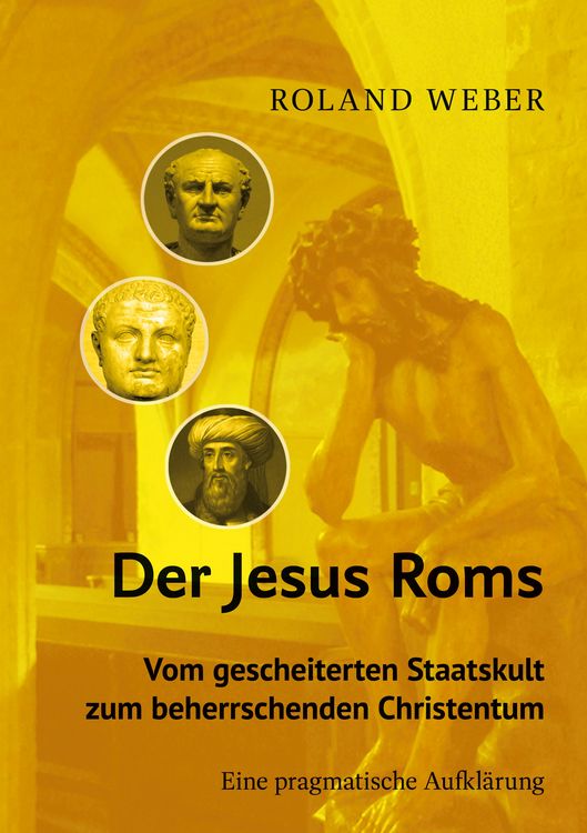 Produktbild: Der Jesus Roms - Vom gescheiterten Staatskult zum beherrschenden Christentum