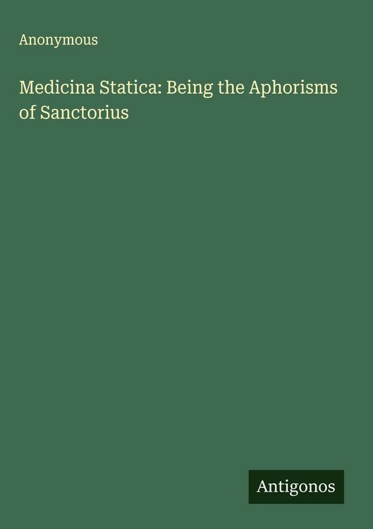 Produktbild: Medicina Statica: Being the Aphorisms of Sanctorius