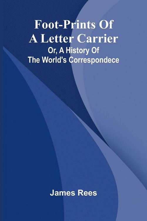 Produktbild: Foot-prints of a letter carrier; or, a history of the world's correspondece