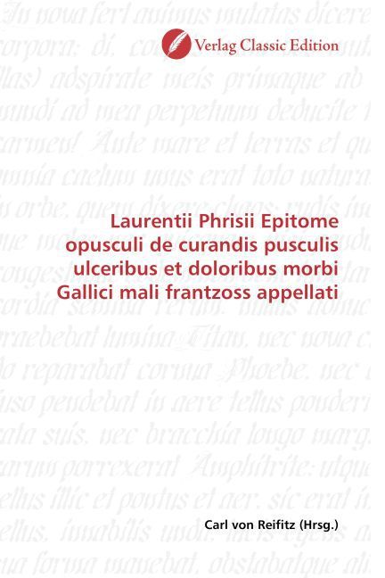 Produktbild: Laurentii Phrisii Epitome opusculi de curandis pusculis ulceribus et doloribus morbi Gallici mali frantzoss appellati