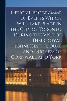 Produktbild: Official Programme of Events Which Will Take Place in the City of Toronto During the Visit of Their Royal Highnesses the Duke and Duchess of Cornwall