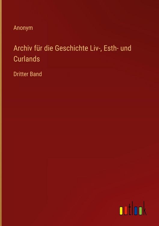 Produktbild: Archiv f&uuml;r die Geschichte Liv-, Esth- und Curlands