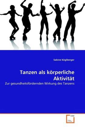Produktbild: K&ouml;glberger, S: Tanzen als k&ouml;rperliche Aktivit&auml;t