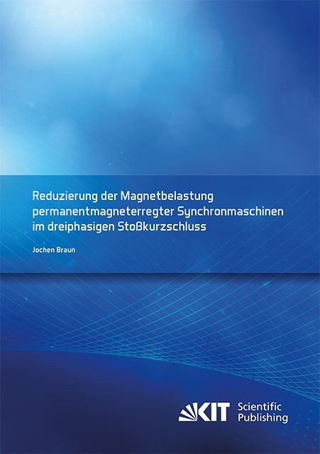 Produktbild: Reduzierung der Magnetbelastung permanentmagneterregter Synchronmaschinen im dreiphasigen Sto&szlig;kurzschluss
