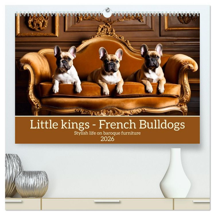 Produktbild: Little kings - French Bulldogs (High Quality Premium Wall Calendar 2026 DIN A2 landscape),CALVENDO 12 Month Wall Calendar