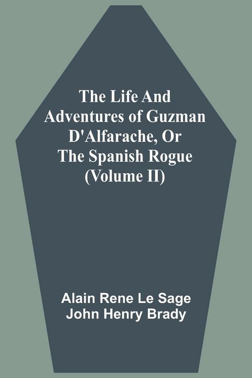 Produktbild: The Life And Adventures Of Guzman D'Alfarache, Or The Spanish Rogue (Volume II)
