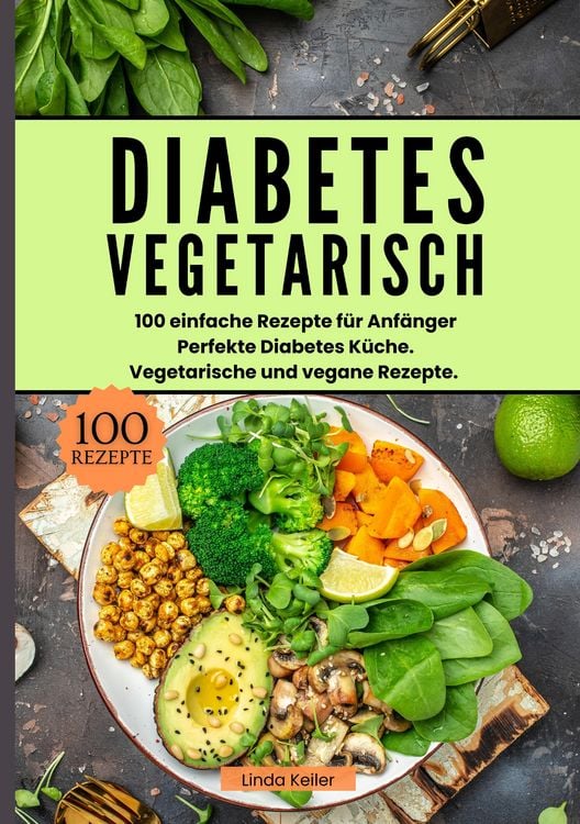 Produktbild: Diabetes Vegetarisch- 100 einfache Rezepte f&uuml;r Anf&auml;nger