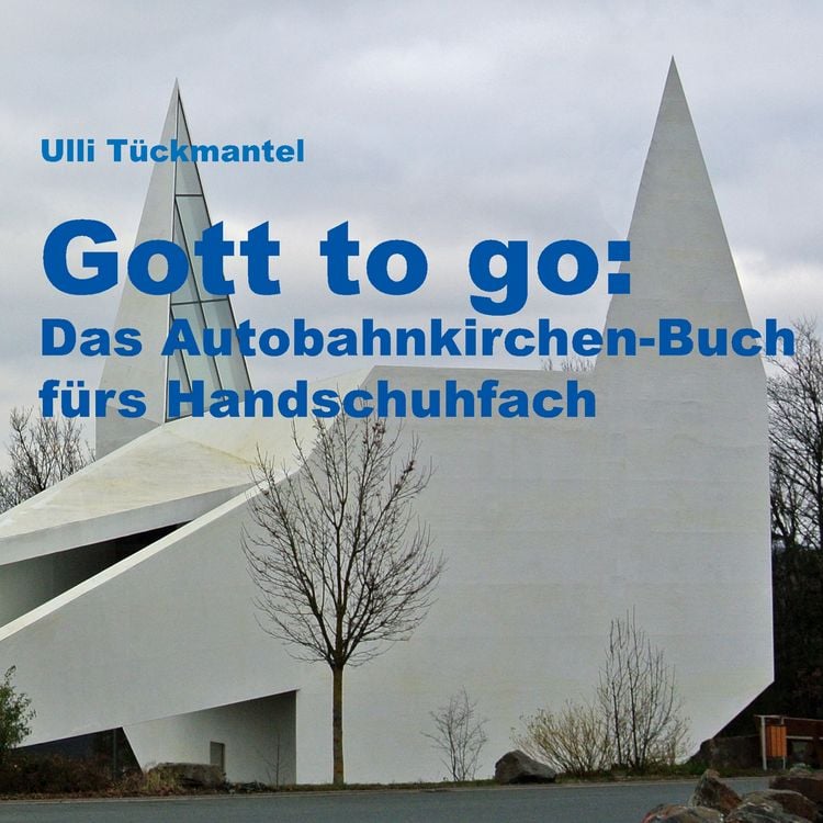 Produktbild: Gott to go: Das Autobahnkirchen-Buch f&uuml;rs Handschuhfach