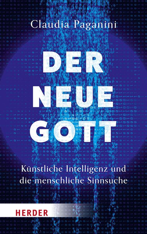 Produktbild: Der neue Gott. K&uuml;nstliche Intelligenz und die menschliche Sinnsuche