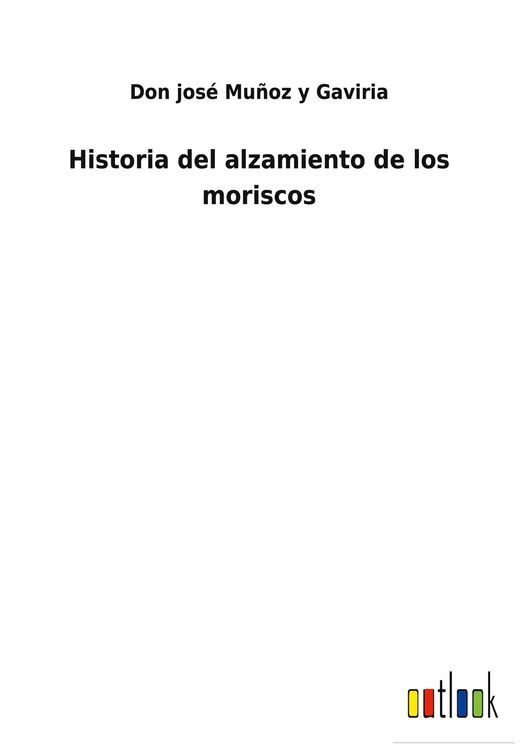 Produktbild: Historia del alzamiento de los moriscos