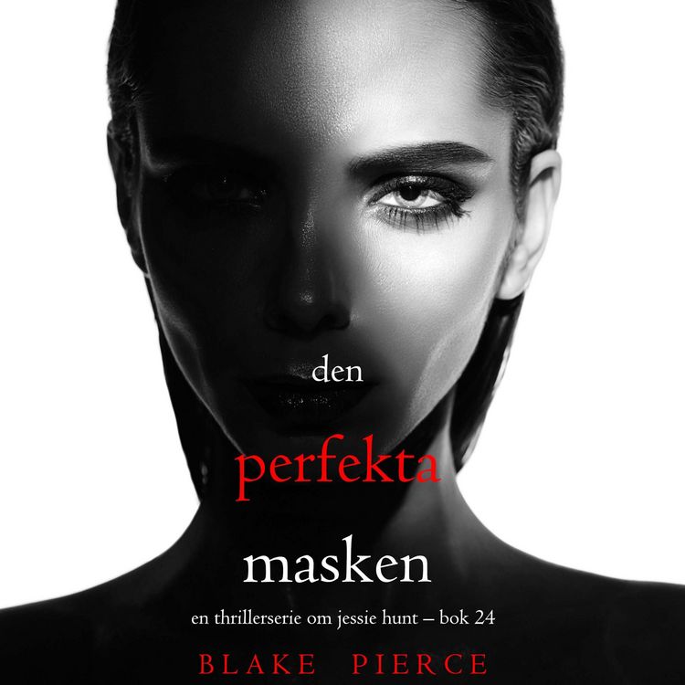 Produktbild: Den perfekta masken (En thrillerserie om Jessie Hunt &ndash; Bok 24)