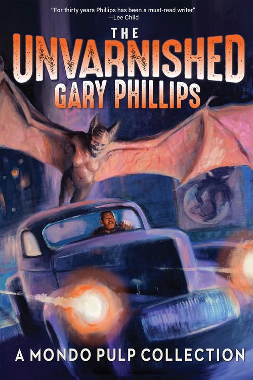 Produktbild: The Unvarnished Gary Phillips: A Mondo Pulp Collection
