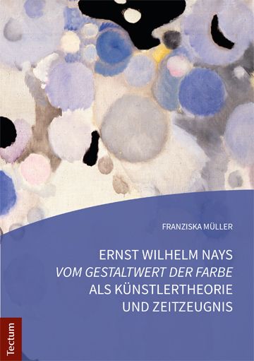 Produktbild: Ernst Wilhelm Nays "Vom Gestaltwert der Farbe" als K&uuml;nstlertheorie und Zeitzeugnis